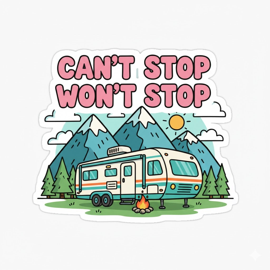 Can't Stop Won't Stop RV Sticker